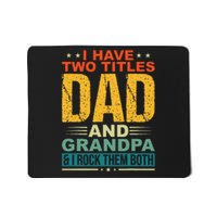 I Have Two Titles Dad And Grandpa Funny Father Day Grandpa Mousepad