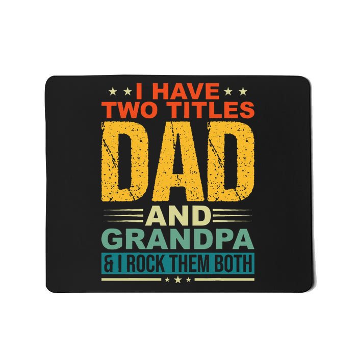 I Have Two Titles Dad And Grandpa Funny Father Day Grandpa Mousepad