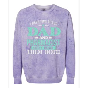 I Have Two Titles Dad And Pharmacist Pharmacy Student RPh Colorblast Crewneck Sweatshirt