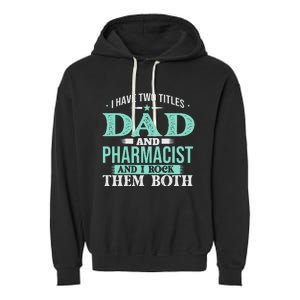 I Have Two Titles Dad And Pharmacist Pharmacy Student RPh Garment-Dyed Fleece Hoodie