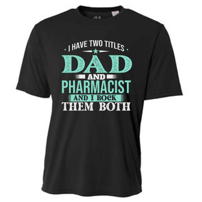 I Have Two Titles Dad And Pharmacist Pharmacy Student RPh Cooling Performance Crew T-Shirt