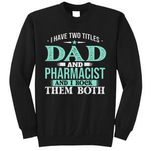 I Have Two Titles Dad And Pharmacist Pharmacy Student RPh Sweatshirt