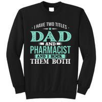 I Have Two Titles Dad And Pharmacist Pharmacy Student RPh Sweatshirt