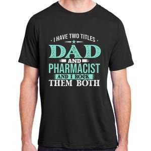 I Have Two Titles Dad And Pharmacist Pharmacy Student RPh Adult ChromaSoft Performance T-Shirt