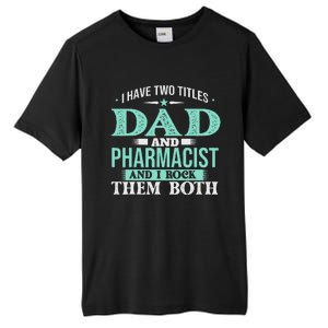 I Have Two Titles Dad And Pharmacist Pharmacy Student RPh Tall Fusion ChromaSoft Performance T-Shirt