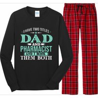 I Have Two Titles Dad And Pharmacist Pharmacy Student RPh Long Sleeve Pajama Set