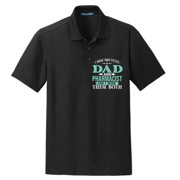 I Have Two Titles Dad And Pharmacist Pharmacy Student RPh Dry Zone Grid Polo