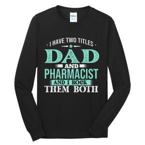 I Have Two Titles Dad And Pharmacist Pharmacy Student RPh Tall Long Sleeve T-Shirt