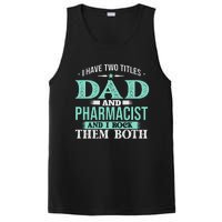 I Have Two Titles Dad And Pharmacist Pharmacy Student RPh PosiCharge Competitor Tank