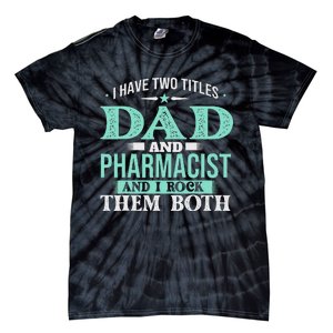 I Have Two Titles Dad And Pharmacist Pharmacy Student RPh Tie-Dye T-Shirt