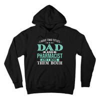 I Have Two Titles Dad And Pharmacist Pharmacy Student RPh Tall Hoodie