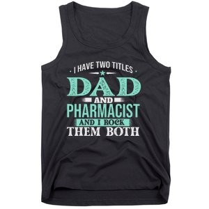 I Have Two Titles Dad And Pharmacist Pharmacy Student RPh Tank Top