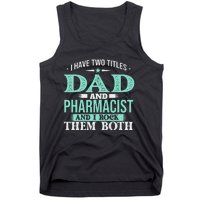 I Have Two Titles Dad And Pharmacist Pharmacy Student RPh Tank Top