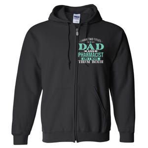 I Have Two Titles Dad And Pharmacist Pharmacy Student RPh Full Zip Hoodie