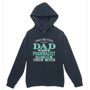 I Have Two Titles Dad And Pharmacist Pharmacy Student RPh Urban Pullover Hoodie