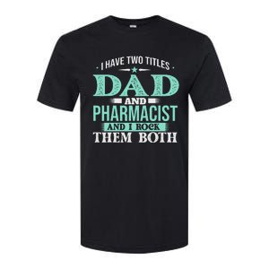 I Have Two Titles Dad And Pharmacist Pharmacy Student RPh Softstyle CVC T-Shirt