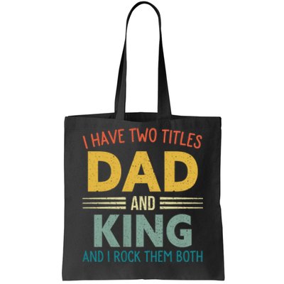 I Have Two Titles Dad And King Vintage Fathers Day Family Tote Bag