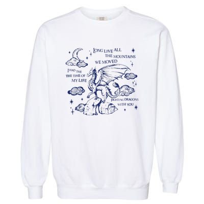 I Had The Time Of My Life Fighting Dragons With You Garment-Dyed Sweatshirt