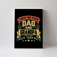 I Have Two Titles Dad And Grandpa Funny Father Day Grandpa Canvas