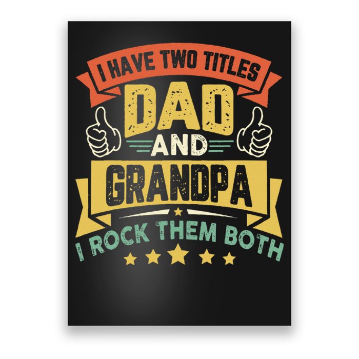 I Have Two Titles Dad And Grandpa Funny Father Day Grandpa Poster