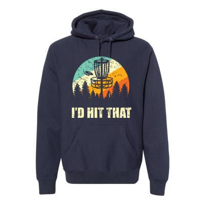 I'd Hit That Funny Disc Golf Vintage Frisbee Disc Sport Premium Hoodie