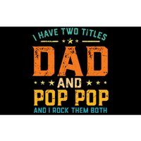 I Have Two Titles Dad And Pop Pop Happy Fathers Day Bumper Sticker