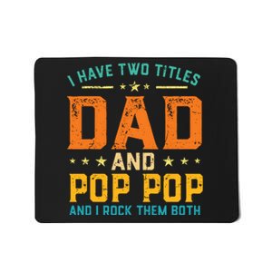 I Have Two Titles Dad And Pop Pop Happy Fathers Day Mousepad