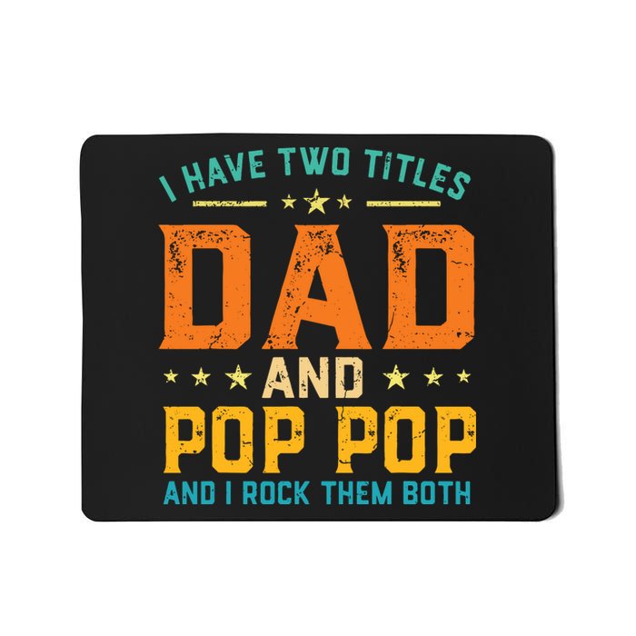 I Have Two Titles Dad And Pop Pop Happy Fathers Day Mousepad