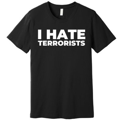 I Hate Terrorists Premium T-Shirt