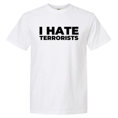 I Hate Terrorists Garment-Dyed Heavyweight T-Shirt