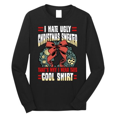 I Hate Ugly Christmas Thats Why I Wear This Cool Shirts Long Sleeve Shirt