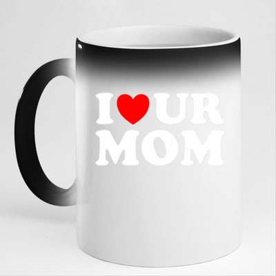 I Heart Ur Mom I Love Your Mom I Love Hot Moms Funny Saying Gift 11oz Black Color Changing Mug