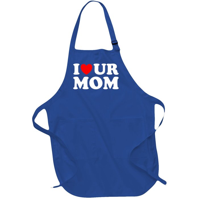 I Heart Ur Mom I Love Your Mom I Love Hot Moms Funny Saying Gift Full-Length Apron With Pockets