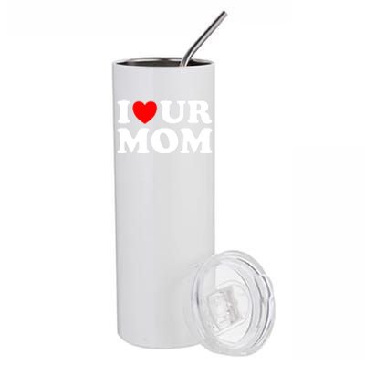 I Heart Ur Mom I Love Your Mom I Love Hot Moms Funny Saying Gift Stainless Steel Tumbler