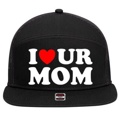 I Heart Ur Mom I Love Your Mom I Love Hot Moms Funny Saying Funny Gift 7 Panel Mesh Trucker Snapback Hat