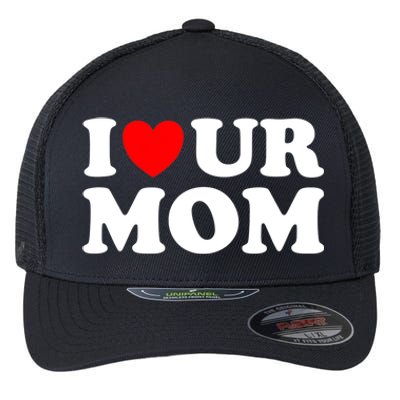 I Heart Ur Mom I Love Your Mom I Love Hot Moms Funny Saying Funny Gift Flexfit Unipanel Trucker Cap