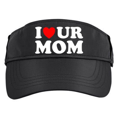 I Heart Ur Mom I Love Your Mom I Love Hot Moms Funny Saying Funny Gift Adult Drive Performance Visor