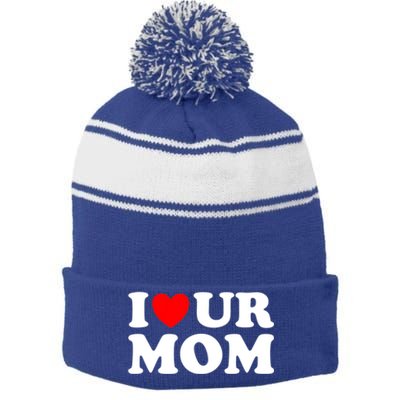 I Heart Ur Mom I Love Your Mom I Love Hot Moms Funny Saying Funny Gift Stripe Pom Pom Beanie