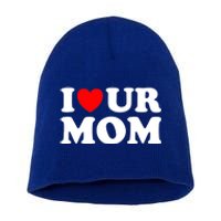 I Heart Ur Mom I Love Your Mom I Love Hot Moms Funny Saying Funny Gift Short Acrylic Beanie