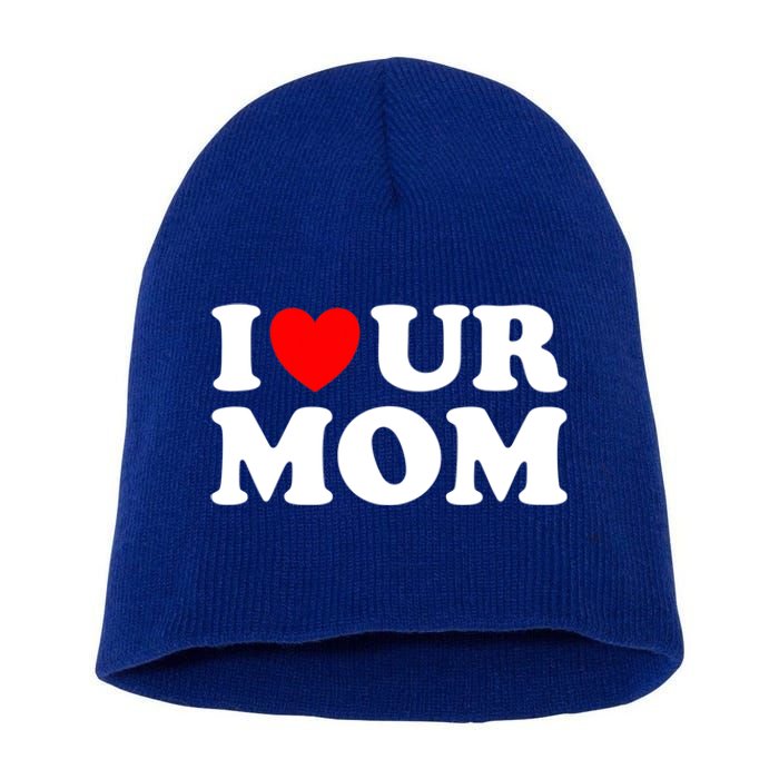 I Heart Ur Mom I Love Your Mom I Love Hot Moms Funny Saying Funny Gift Short Acrylic Beanie