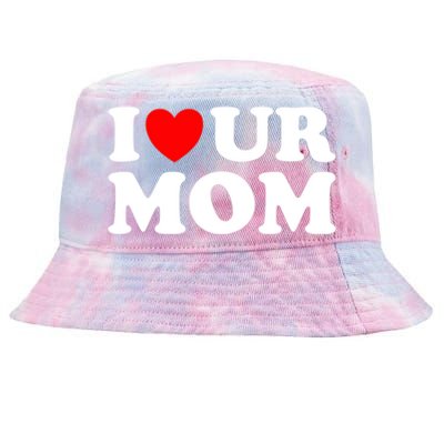 I Heart Ur Mom I Love Your Mom I Love Hot Moms Funny Saying Funny Gift Tie-Dyed Bucket Hat