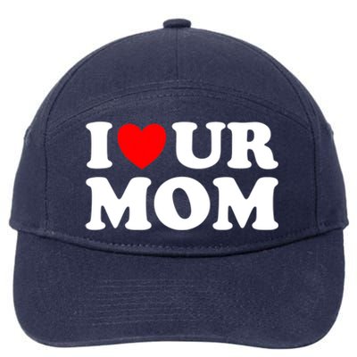 I Heart Ur Mom I Love Your Mom I Love Hot Moms Funny Saying Funny Gift 7-Panel Snapback Hat