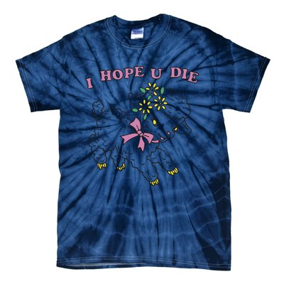 I Hope U Die Tie-Dye T-Shirt