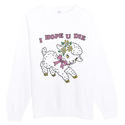 I Hope U Die Premium Crewneck Sweatshirt