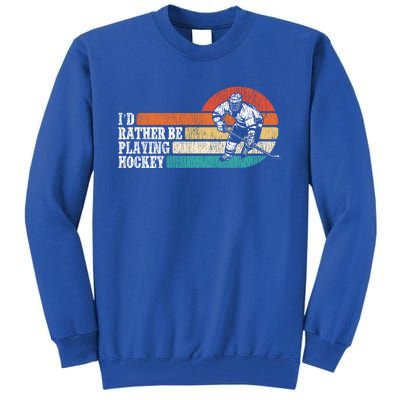 Ice Hockey Vintage Retro ID Rather Be Playing Ice Hockey Great Gift Tall Sweatshirt