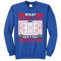 Ice Hockey Vintage What Part Of Hockey DonT You Understand Funny Gift Sweatshirt