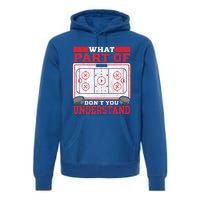 Ice Hockey Vintage What Part Of Hockey DonT You Understand Funny Gift Premium Hoodie