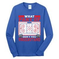 Ice Hockey Vintage What Part Of Hockey DonT You Understand Funny Gift Tall Long Sleeve T-Shirt