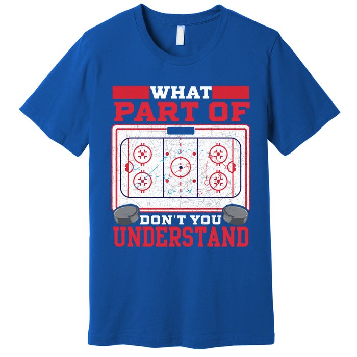 Ice Hockey Vintage What Part Of Hockey DonT You Understand Funny Gift Premium T-Shirt