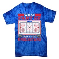 Ice Hockey Vintage What Part Of Hockey DonT You Understand Funny Gift Tie-Dye T-Shirt